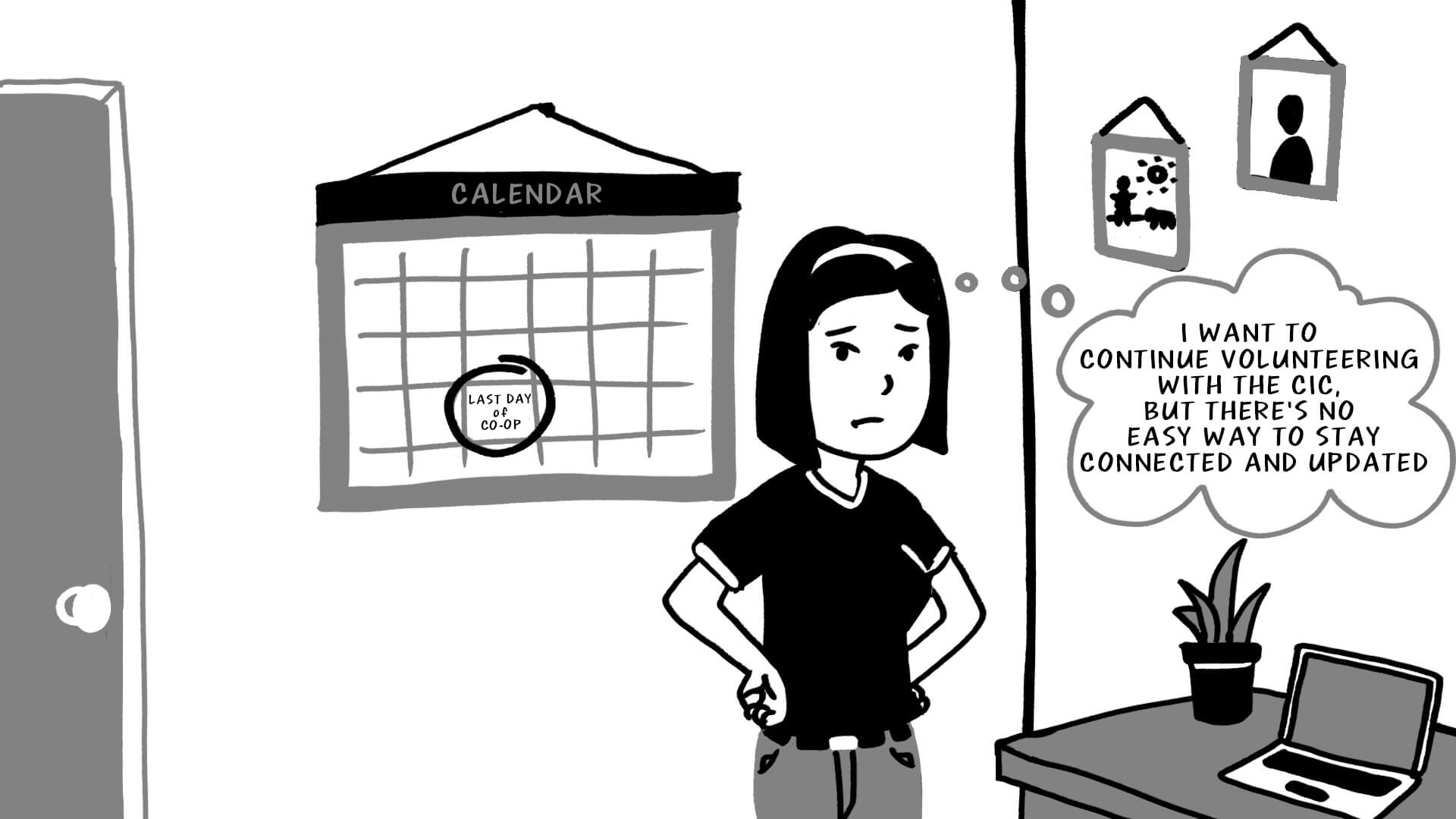 Comic strip with a calendar in the background with a date circled with 'Last day of co-op' written in it. A female character stands with hands on her hips with thought bubble which reads 'I want to continue volunteering wit the CIC, but there's no easy way to stay connected and updated.'