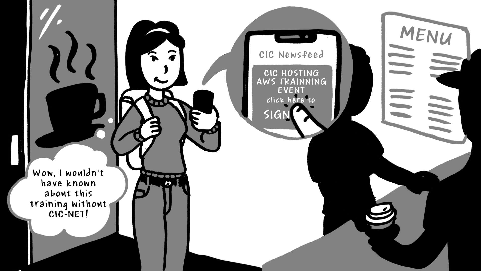 Comic strip with the same character stood in line in a coffee shop on her phone. A zoom-in on the phone reads CIC Newsfeed. CIC Hosting AWS Training Event.' and a thought bubble reads 'Wow I wouldn't have known about this training without CIC-NET!'