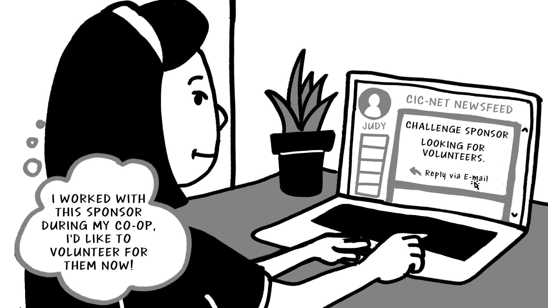 A comic strip with the female character from the previous image sat at a desk with a laptop which reads 'Challenge Sponsor, looking for volunteers' and a thought bubble which reads 'I worked with the sponsor during my co-op, I'd like to volunteer for them now!'